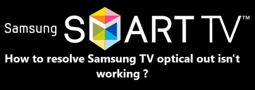 Fix Samsung TV's optical out port no sound coming out issue